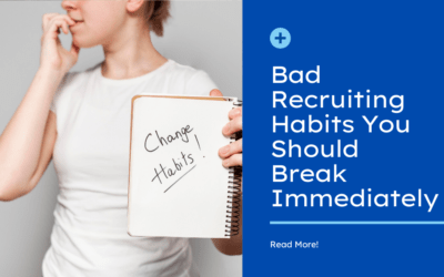 Bad Recruiting Habits You Should Break Immediately