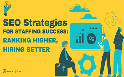 SEO Strategies for Staffing Success: Ranking Higher, Hiring Better